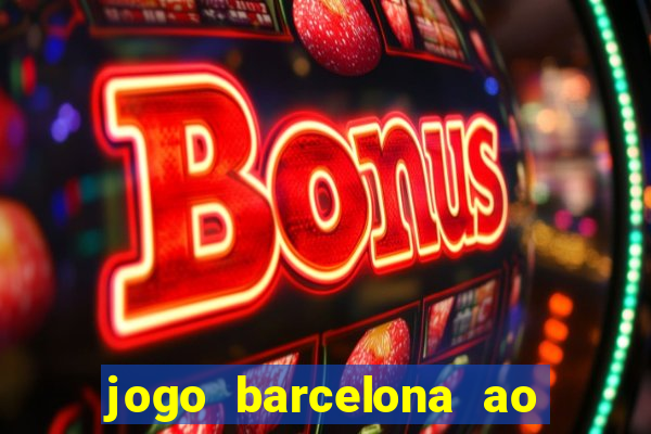 jogo barcelona ao vivo futemax